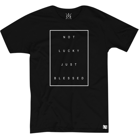 NOT LUCKY JUST BLESSED